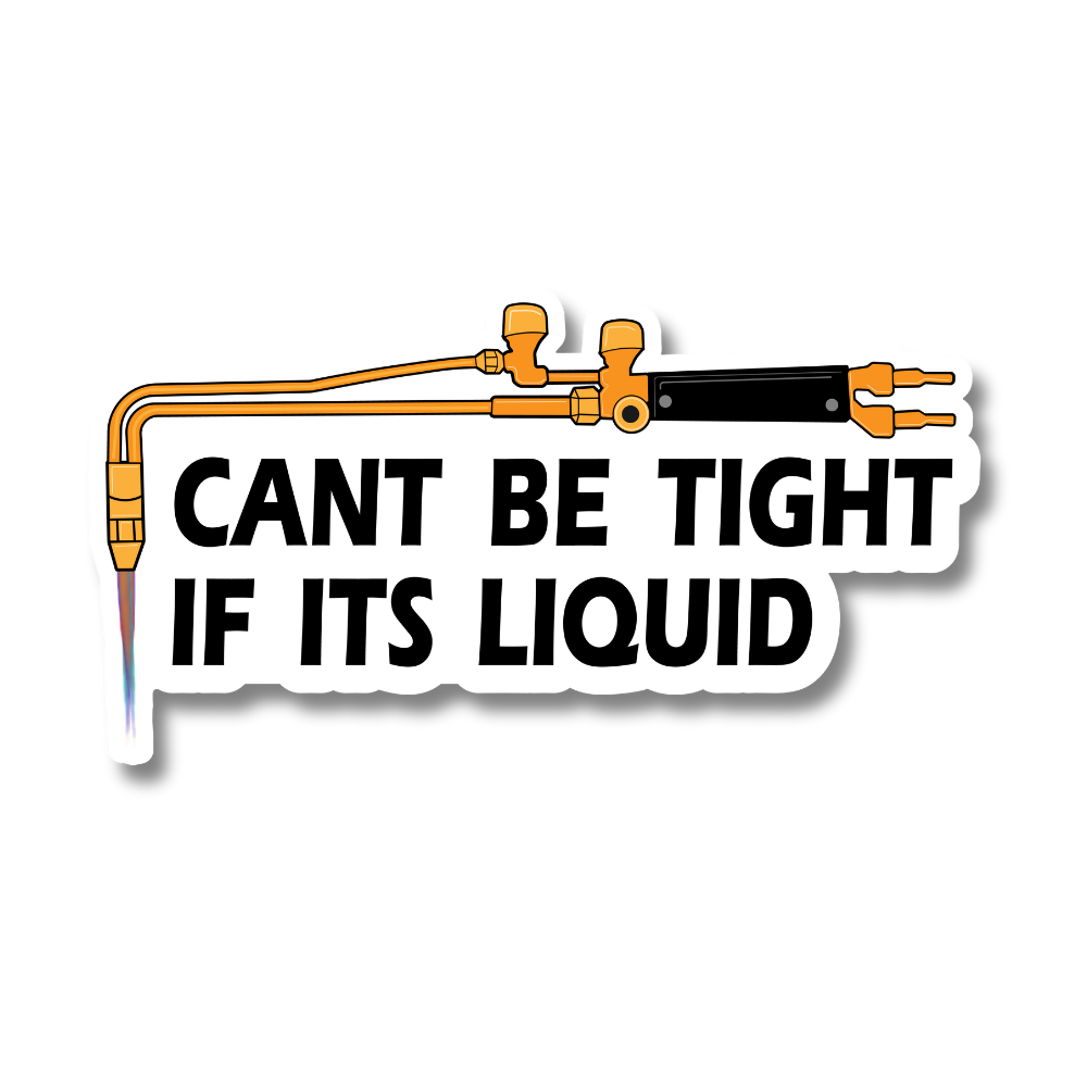 Cant Be Tight If Its Liquid