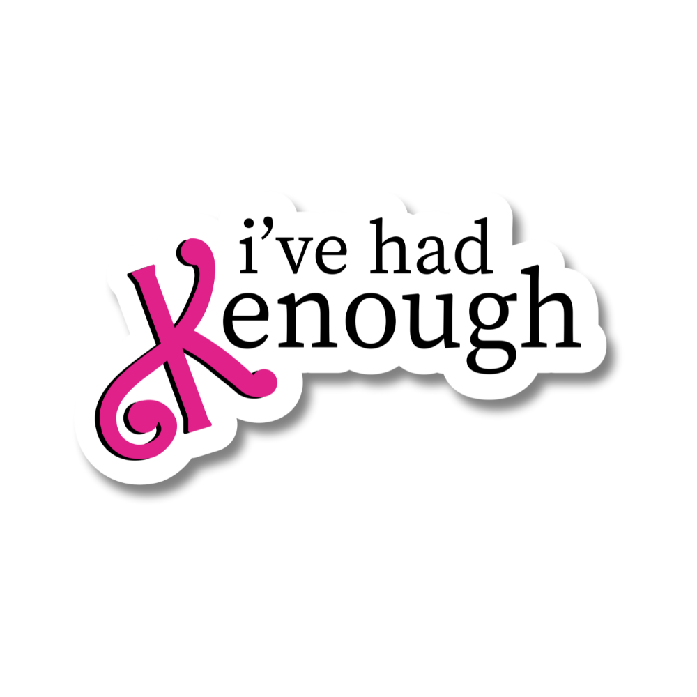 I've Had Kenough